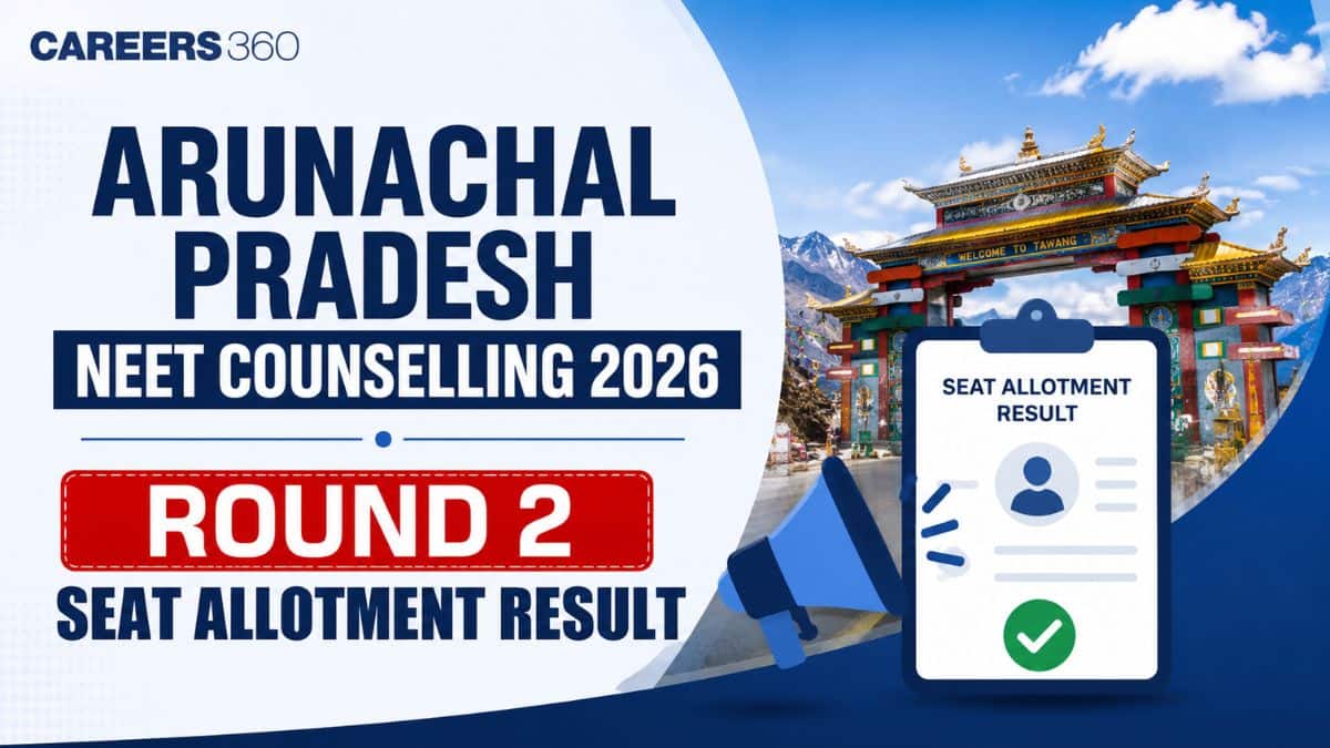 Arunachal Pradesh NEET Counselling 2026 Round 2 Seat Allotment Result (September 4): Direct Link